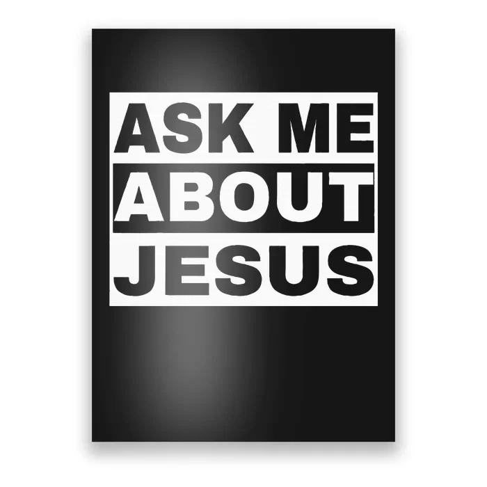 Ask Me About Jesus Christian Design To Spread GodS Love Poster