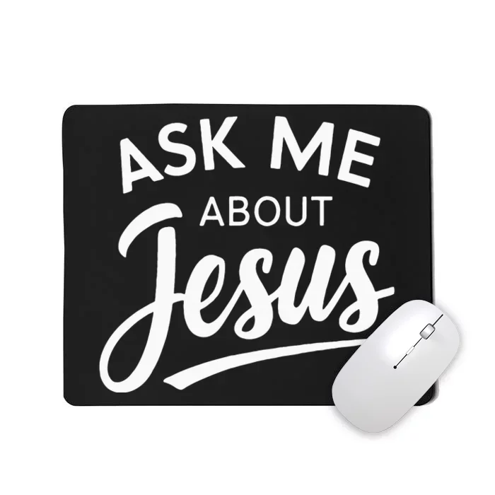 Ask Me About Jesus Religious Christian Mousepad