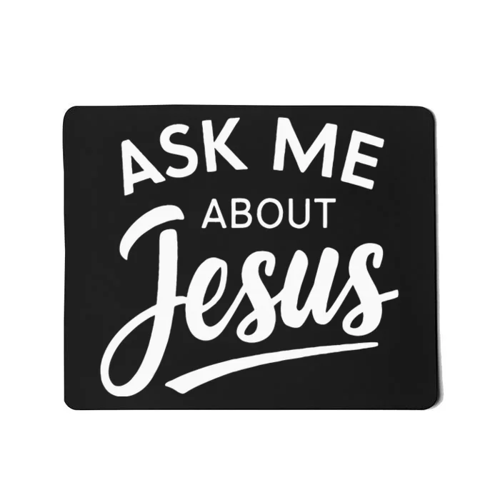 Ask Me About Jesus Religious Christian Mousepad