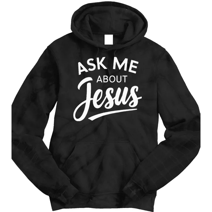 Ask Me About Jesus Religious Christian Tie Dye Hoodie