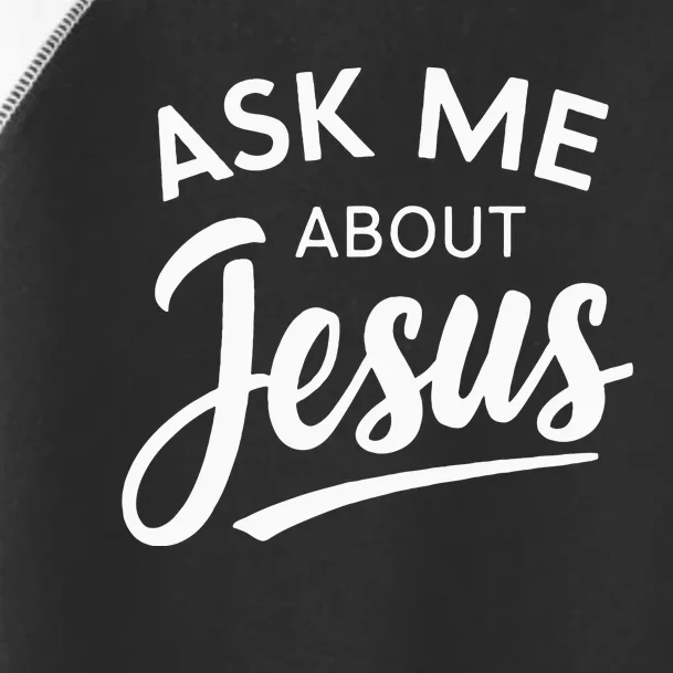 Ask Me About Jesus Religious Christian Toddler Fine Jersey T-Shirt