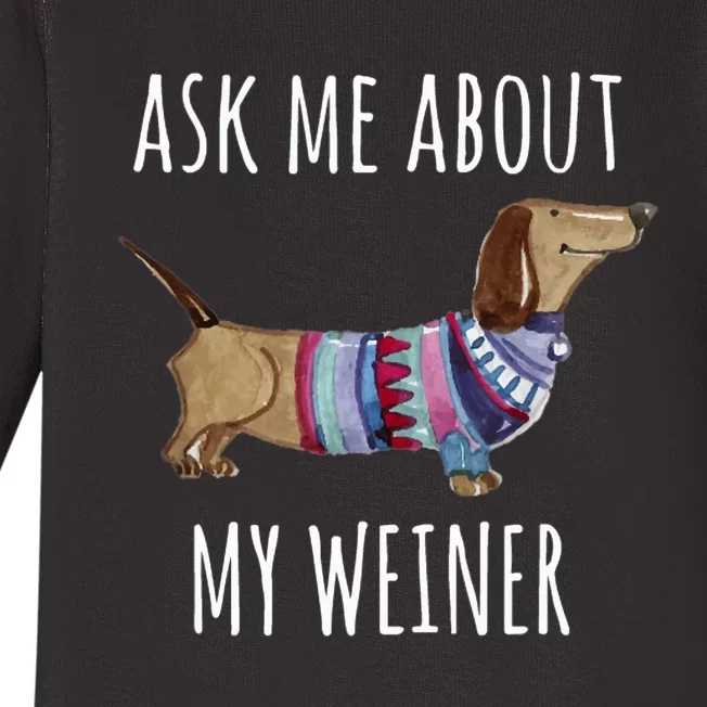 Ask Me About My Weiner Funny Dog Mom Dachshund Baby Long Sleeve Bodysuit