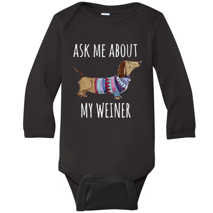 Ask Me About My Weiner Funny Dog Mom Dachshund Baby Long Sleeve Bodysuit