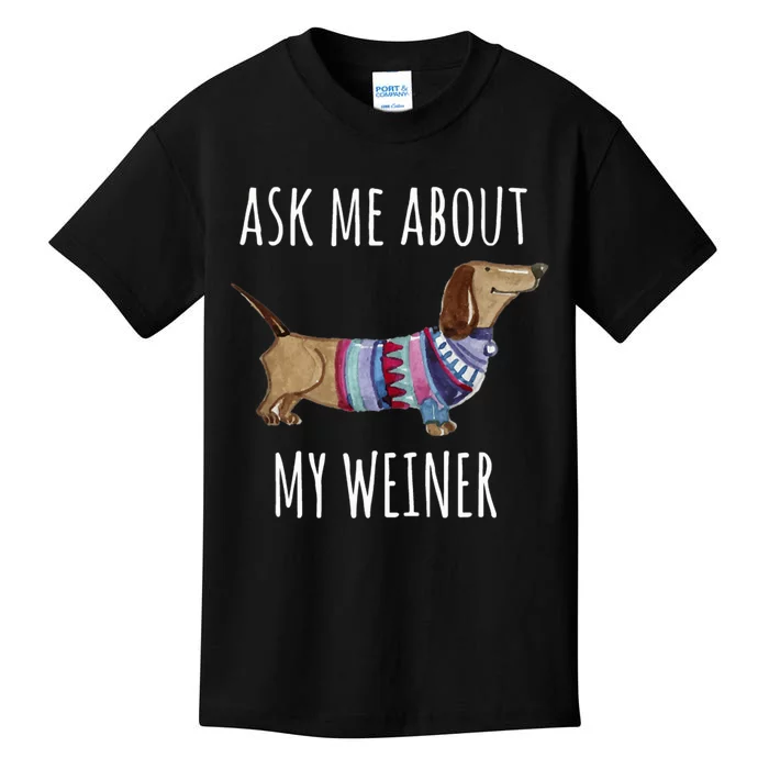 Ask Me About My Weiner Funny Dog Mom Dachshund Kids T-Shirt