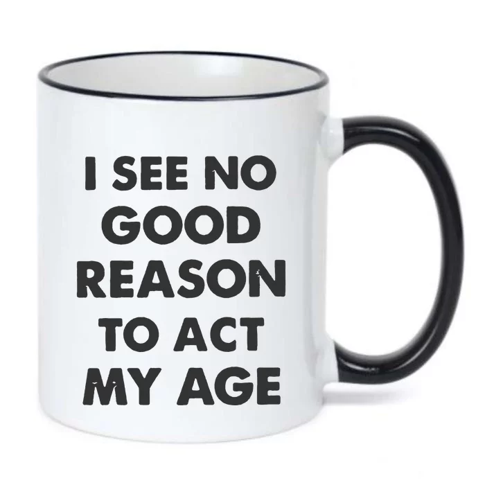 Act My Age Funny Guys Shirts With Quotes On Black Color Changing Mug