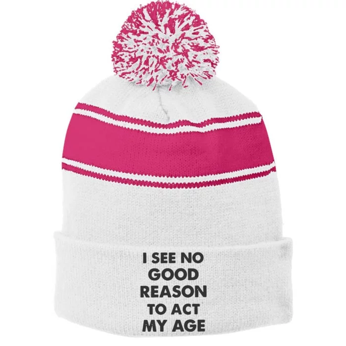 Act My Age Funny Guys Shirts With Quotes On Stripe Pom Pom Beanie