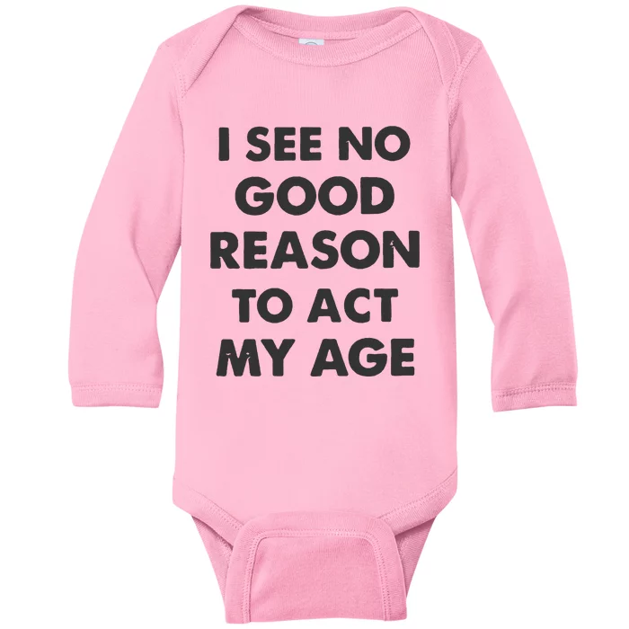 Act My Age Funny Guys Shirts With Quotes On Baby Long Sleeve Bodysuit