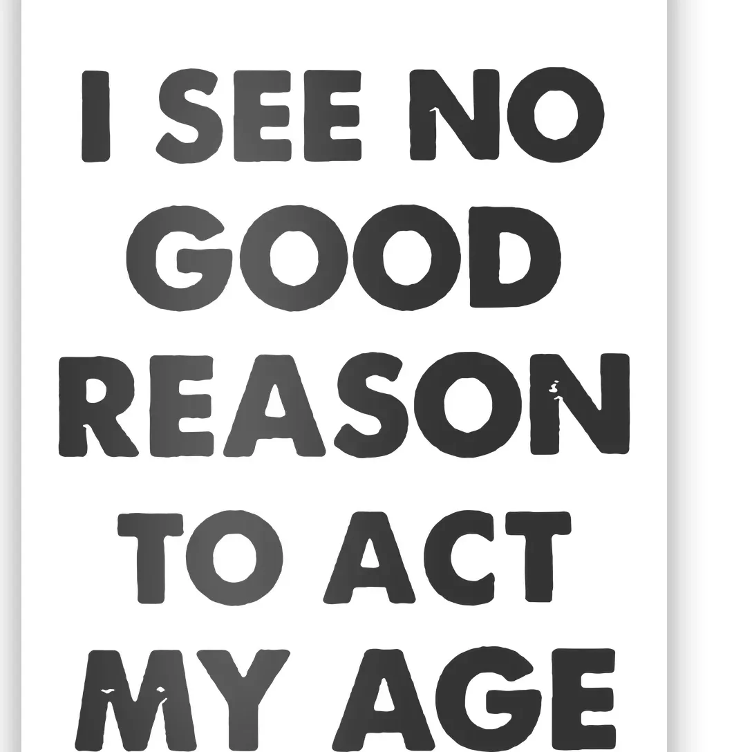 Act My Age Funny Guys Shirts With Quotes On Poster