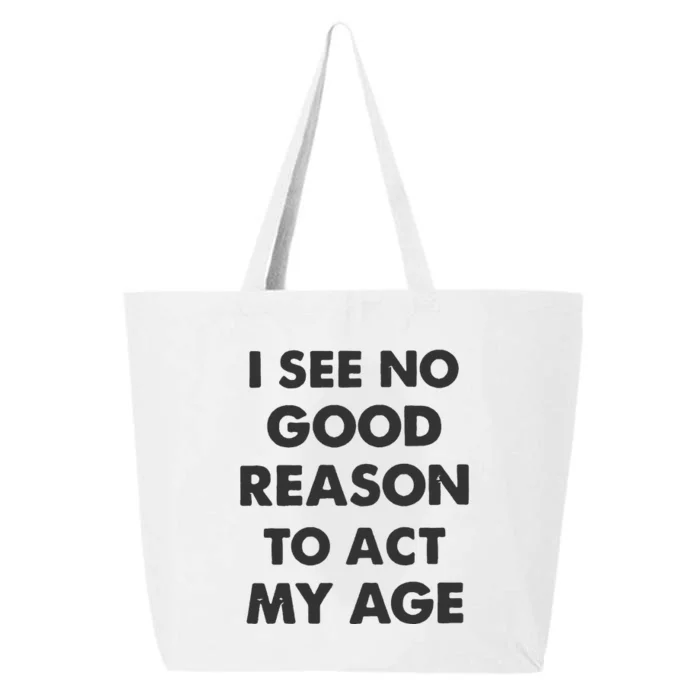 Act My Age Funny Guys Shirts With Quotes On 25L Jumbo Tote