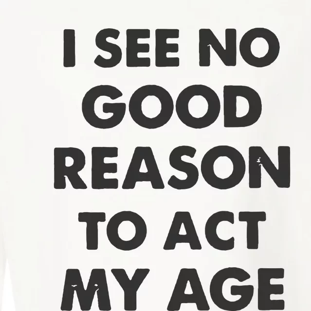 Act My Age Funny Guys Shirts With Quotes On Cropped Pullover Crew