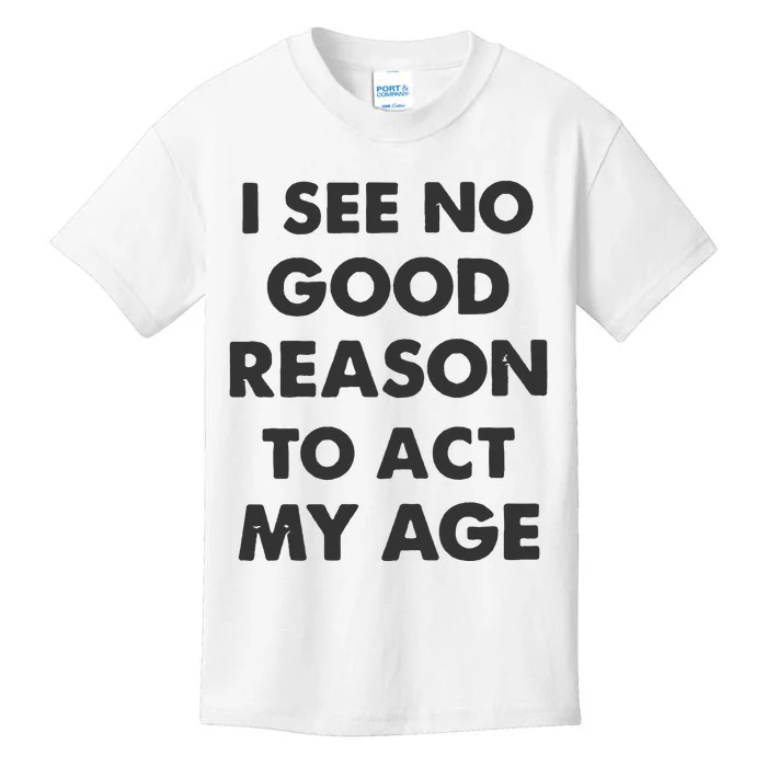 Act My Age Funny Guys Shirts With Quotes On Kids T-Shirt