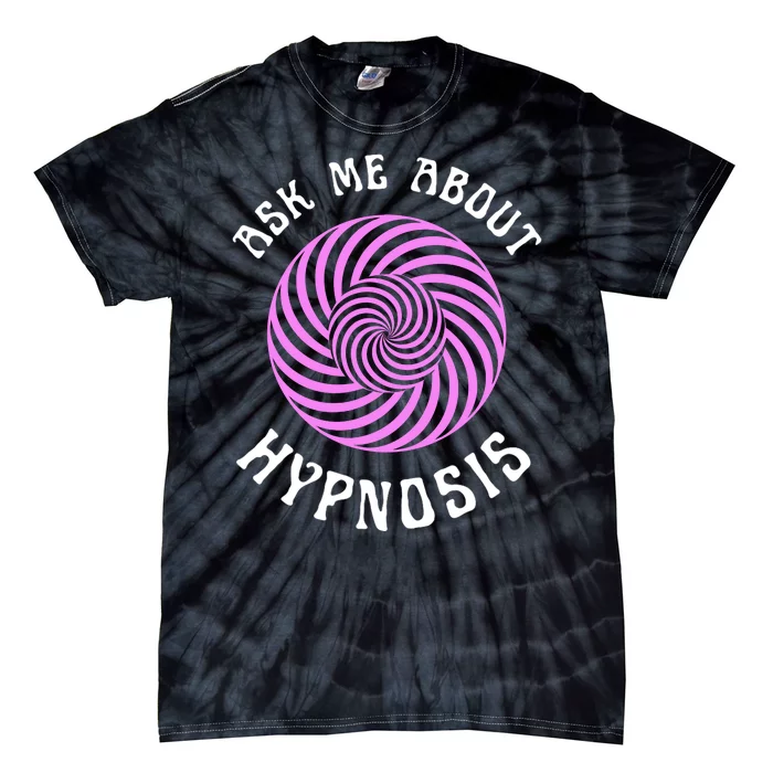 Ask Me About Hypnosis Tie-Dye T-Shirt