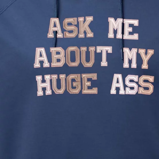 Ask Me About Me Huge Ass Funny Quotes Performance Fleece Hoodie