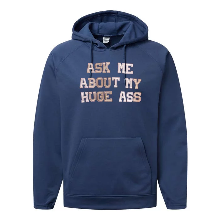 Ask Me About Me Huge Ass Funny Quotes Performance Fleece Hoodie