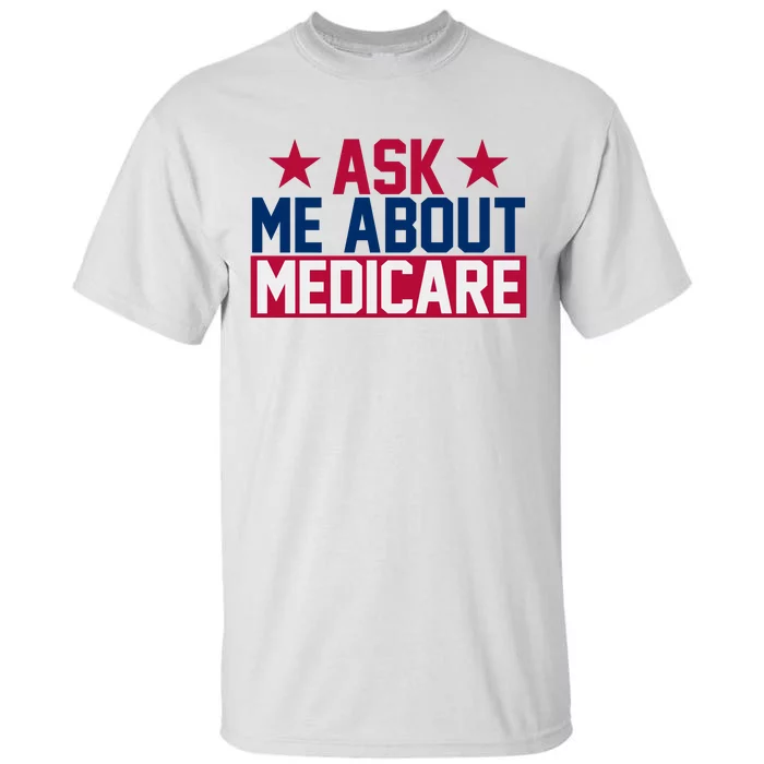 Ask Me About Medicare  We Finally Beat Medicare Joe Biden Tall T-Shirt