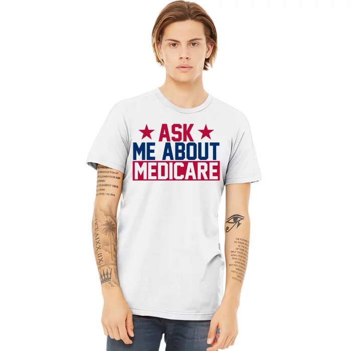 Ask Me About Medicare  We Finally Beat Medicare Joe Biden Premium T-Shirt