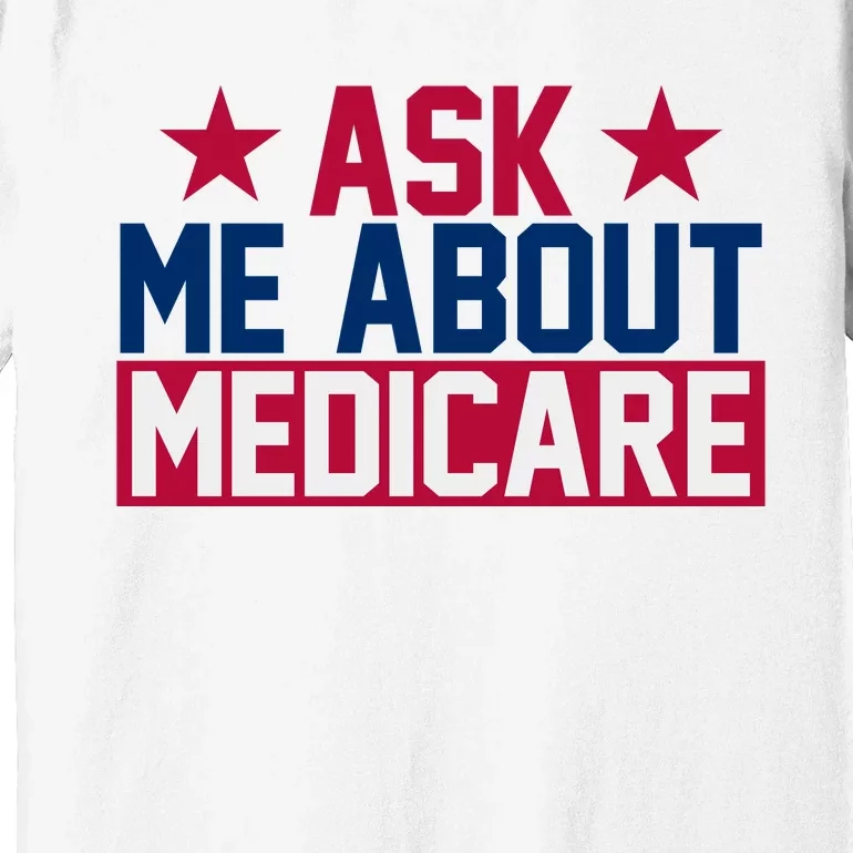 Ask Me About Medicare  We Finally Beat Medicare Joe Biden Premium T-Shirt