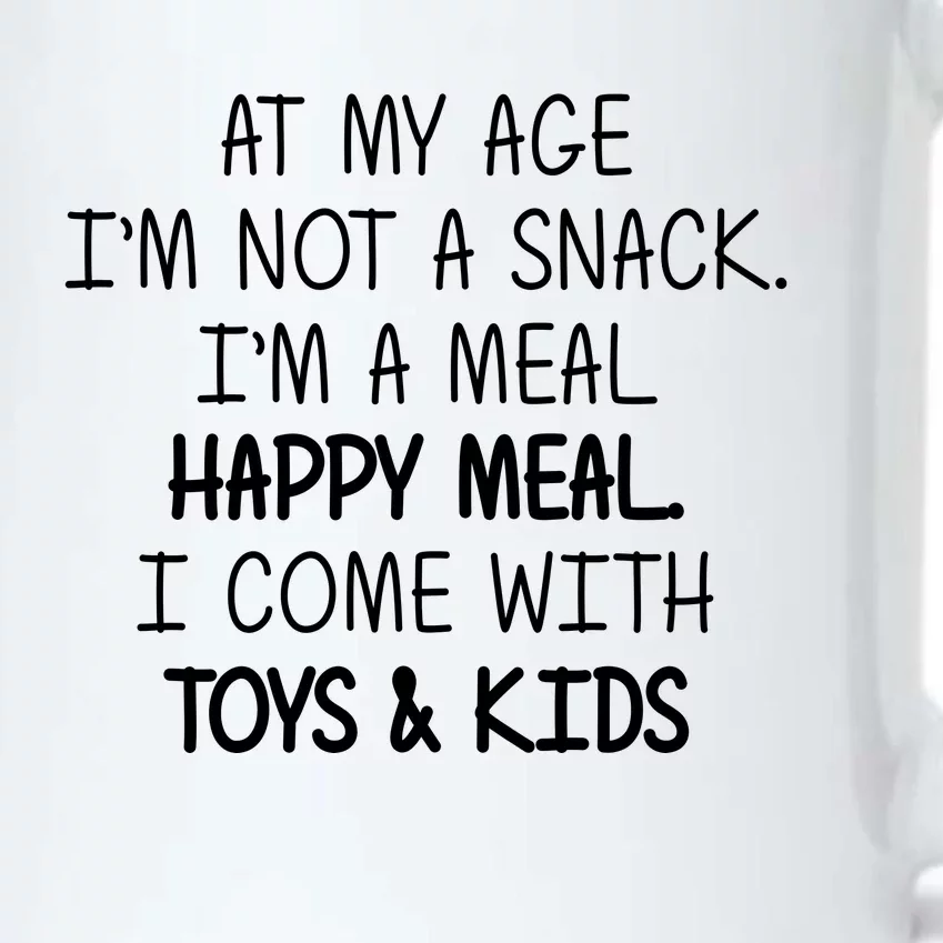 At My Age I'm Not A Snack I'm A Happy Meal Black Color Changing Mug