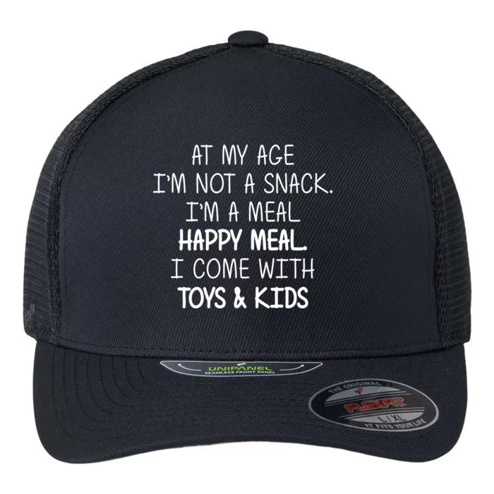 At My Age I'm Not A Snack I'm A Happy Meal Flexfit Unipanel Trucker Cap