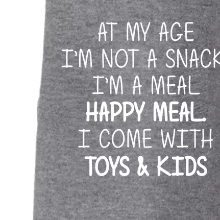 At My Age I'm Not A Snack I'm A Happy Meal Doggie 3-End Fleece Hoodie