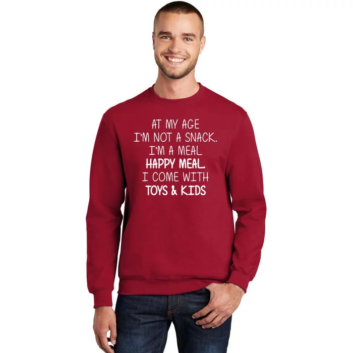 At My Age I'm Not A Snack I'm A Happy Meal Sweatshirt