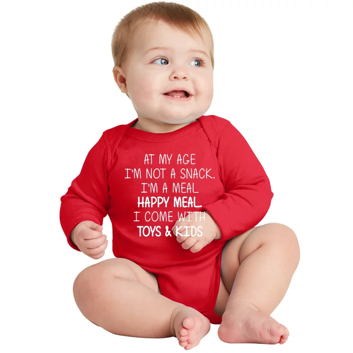 At My Age I'm Not A Snack I'm A Happy Meal Baby Long Sleeve Bodysuit