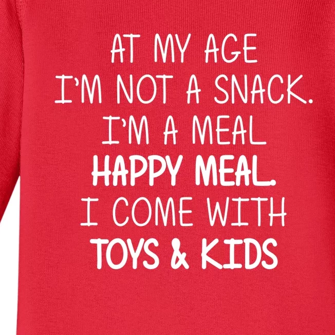 At My Age I'm Not A Snack I'm A Happy Meal Baby Long Sleeve Bodysuit