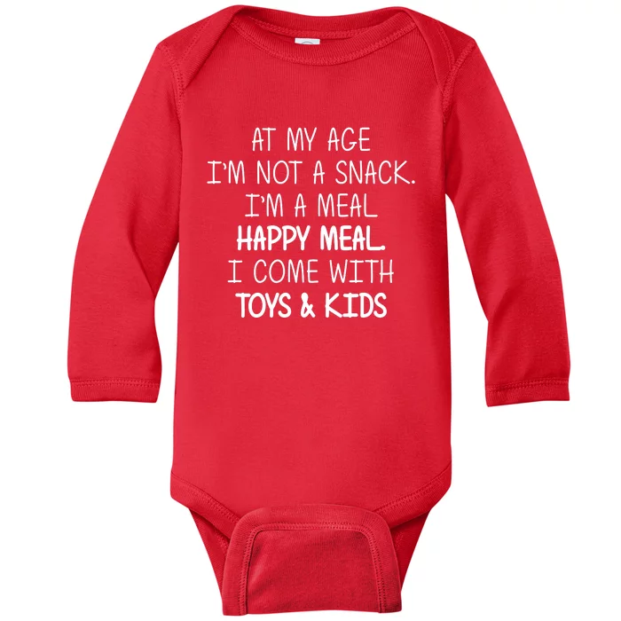 At My Age I'm Not A Snack I'm A Happy Meal Baby Long Sleeve Bodysuit