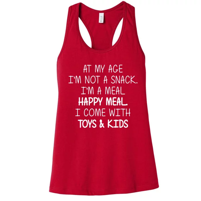 At My Age I'm Not A Snack I'm A Happy Meal Women's Racerback Tank