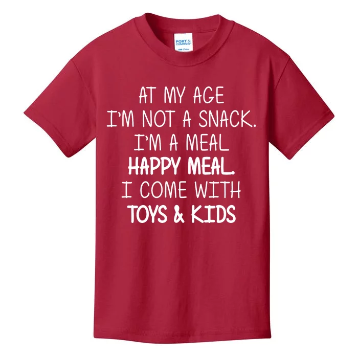 At My Age I'm Not A Snack I'm A Happy Meal Kids T-Shirt