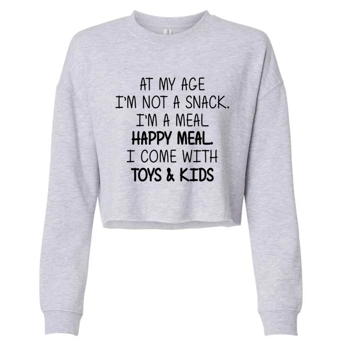 At My Age I'm Not A Snack I'm A Happy Meal Cropped Pullover Crew