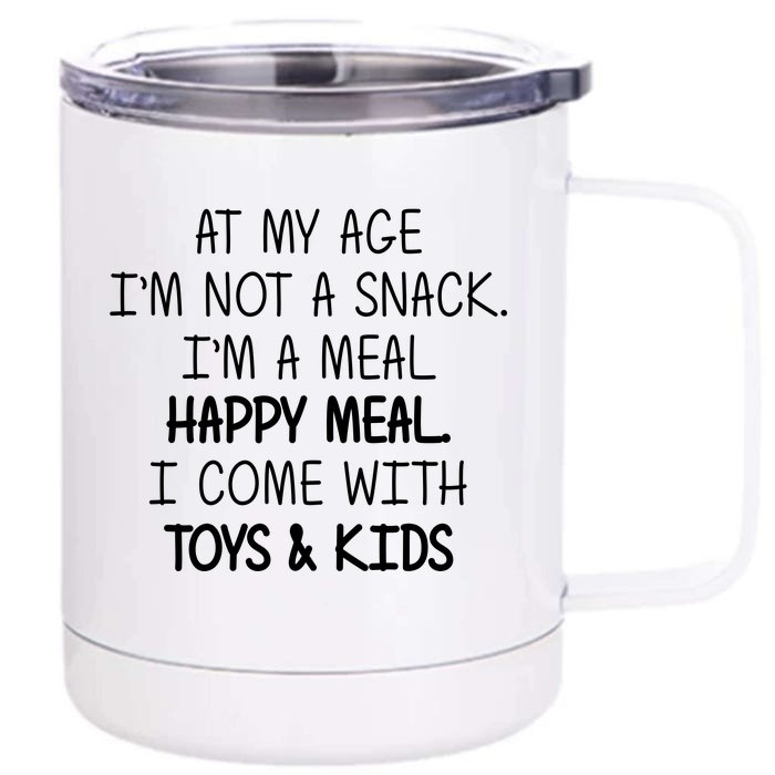 At My Age I'm Not A Snack I'm A Happy Meal Front & Back 12oz Stainless Steel Tumbler Cup