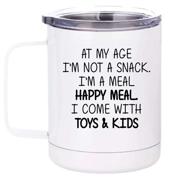 At My Age I'm Not A Snack I'm A Happy Meal Front & Back 12oz Stainless Steel Tumbler Cup