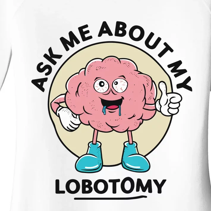 Ask Me About My Lobotomy Women's Perfect Tri Tunic Long Sleeve Shirt