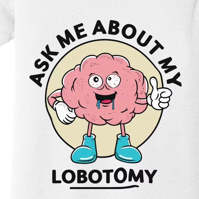 Ask Me About My Lobotomy Baby Bodysuit