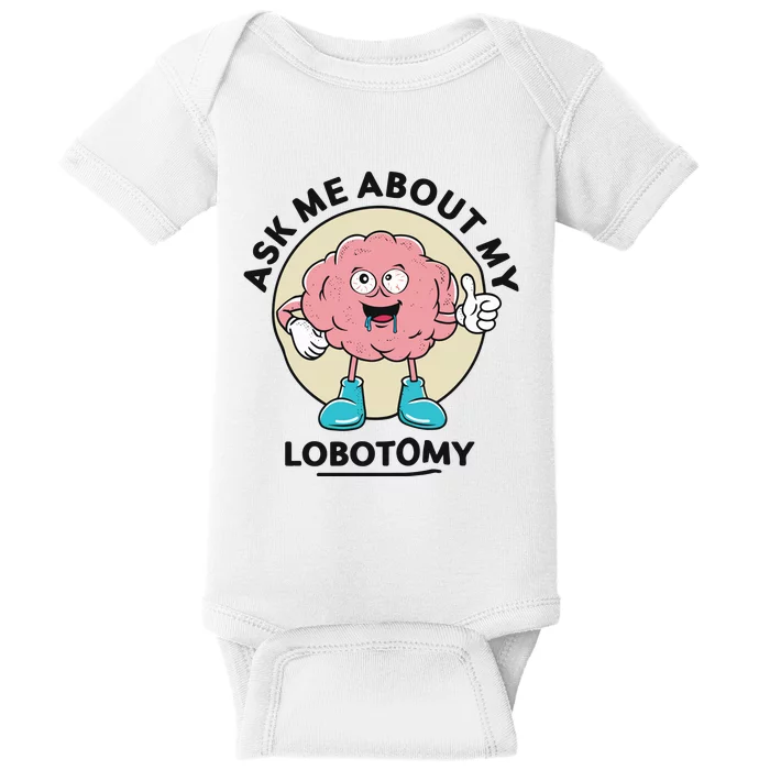 Ask Me About My Lobotomy Baby Bodysuit