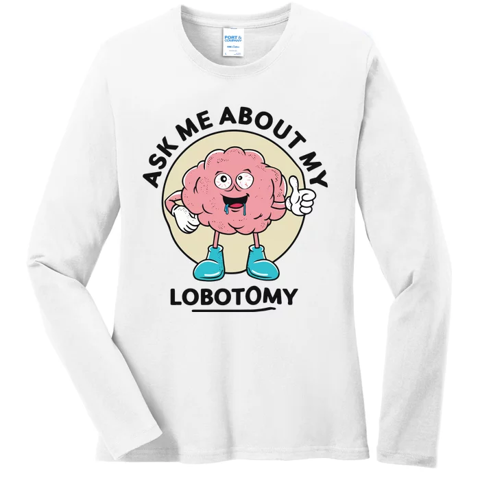 Ask Me About My Lobotomy Ladies Long Sleeve Shirt