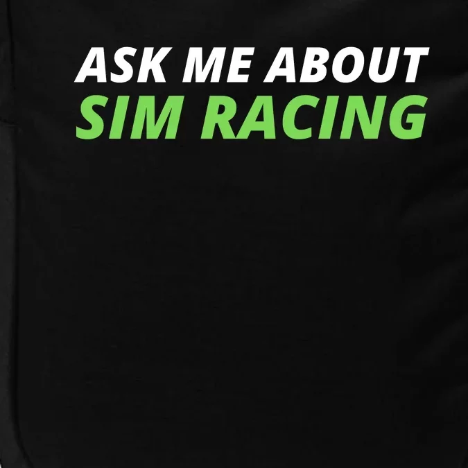 Ask Me About Sim Racing Funny Sim Racer Sim Racing Gamer Car Racing Sim Impact Tech Backpack