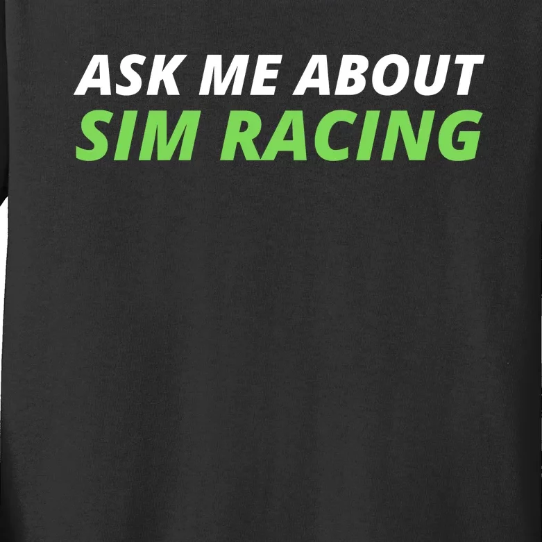 Ask Me About Sim Racing Funny Sim Racer Sim Racing Gamer Car Racing Sim Kids Long Sleeve Shirt