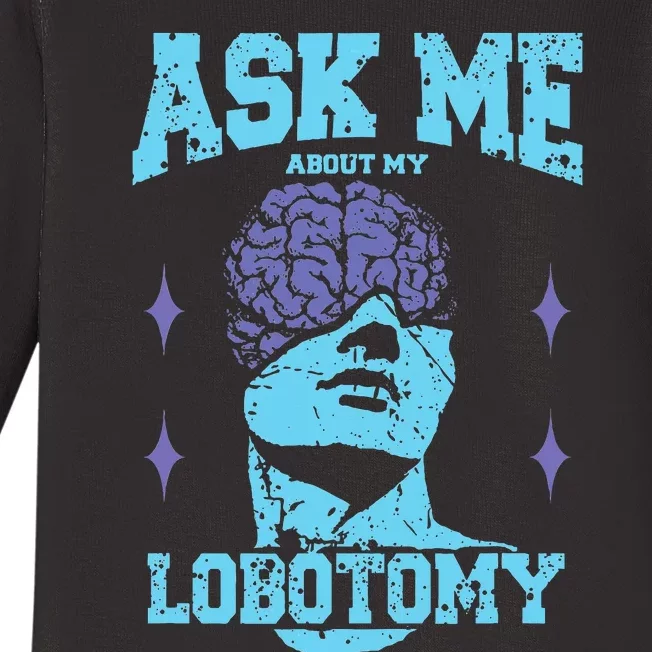 Ask Me About My Lobotomy Head Autopsy Man Baby Long Sleeve Bodysuit