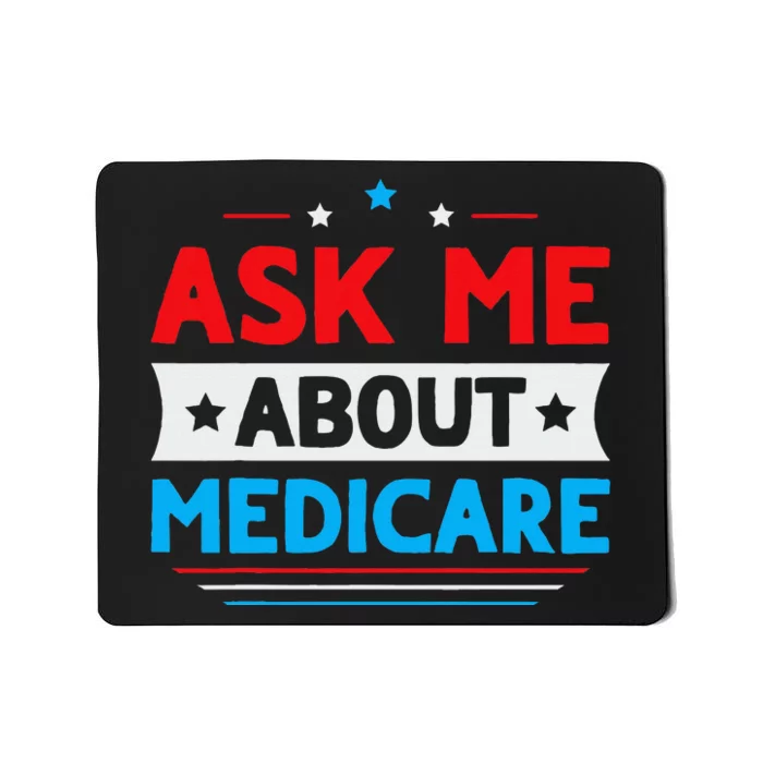 Ask Me About Medicare Quote For A Medicare Consultant Mousepad