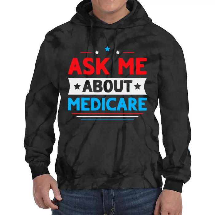 Ask Me About Medicare Quote For A Medicare Consultant Tie Dye Hoodie