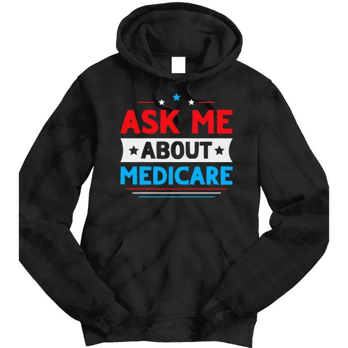 Ask Me About Medicare Quote For A Medicare Consultant Tie Dye Hoodie