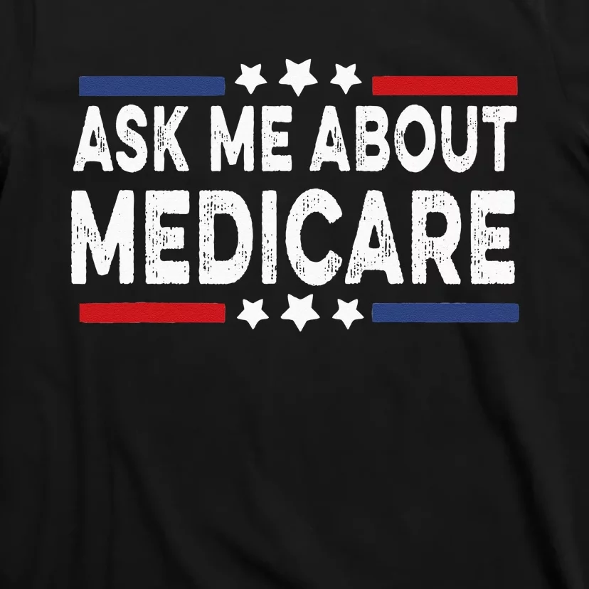 Ask Me About Medicare Health Insurance Consultant T-Shirt