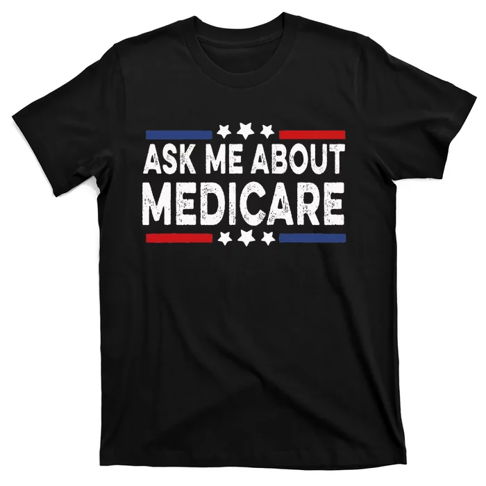 Ask Me About Medicare Health Insurance Consultant T-Shirt