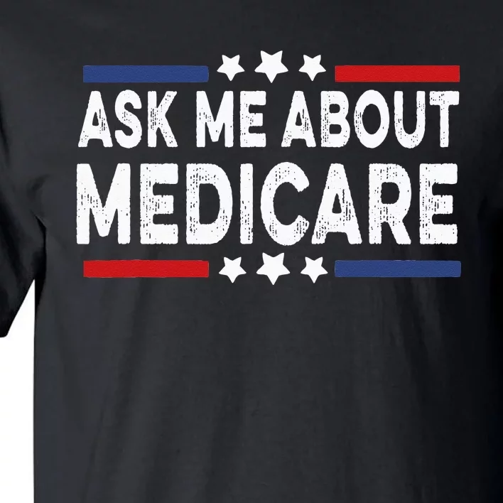 Ask Me About Medicare Health Insurance Consultant Tall T-Shirt