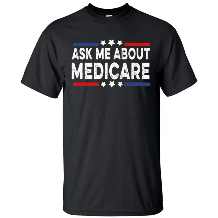 Ask Me About Medicare Health Insurance Consultant Tall T-Shirt