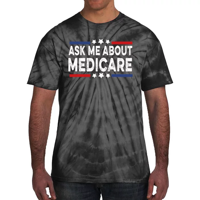 Ask Me About Medicare Health Insurance Consultant Tie-Dye T-Shirt