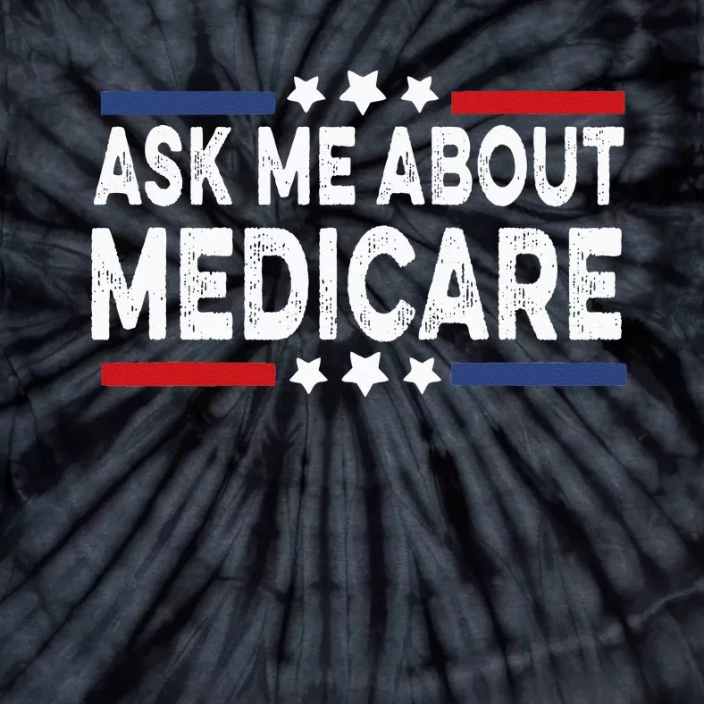 Ask Me About Medicare Health Insurance Consultant Tie-Dye T-Shirt