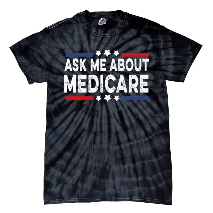 Ask Me About Medicare Health Insurance Consultant Tie-Dye T-Shirt